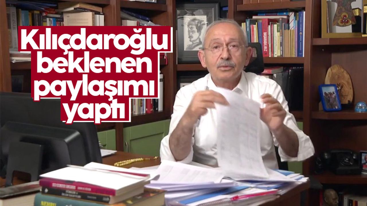 Kemal Kılıçdaroğlu beklenen paylaşımı yaptı