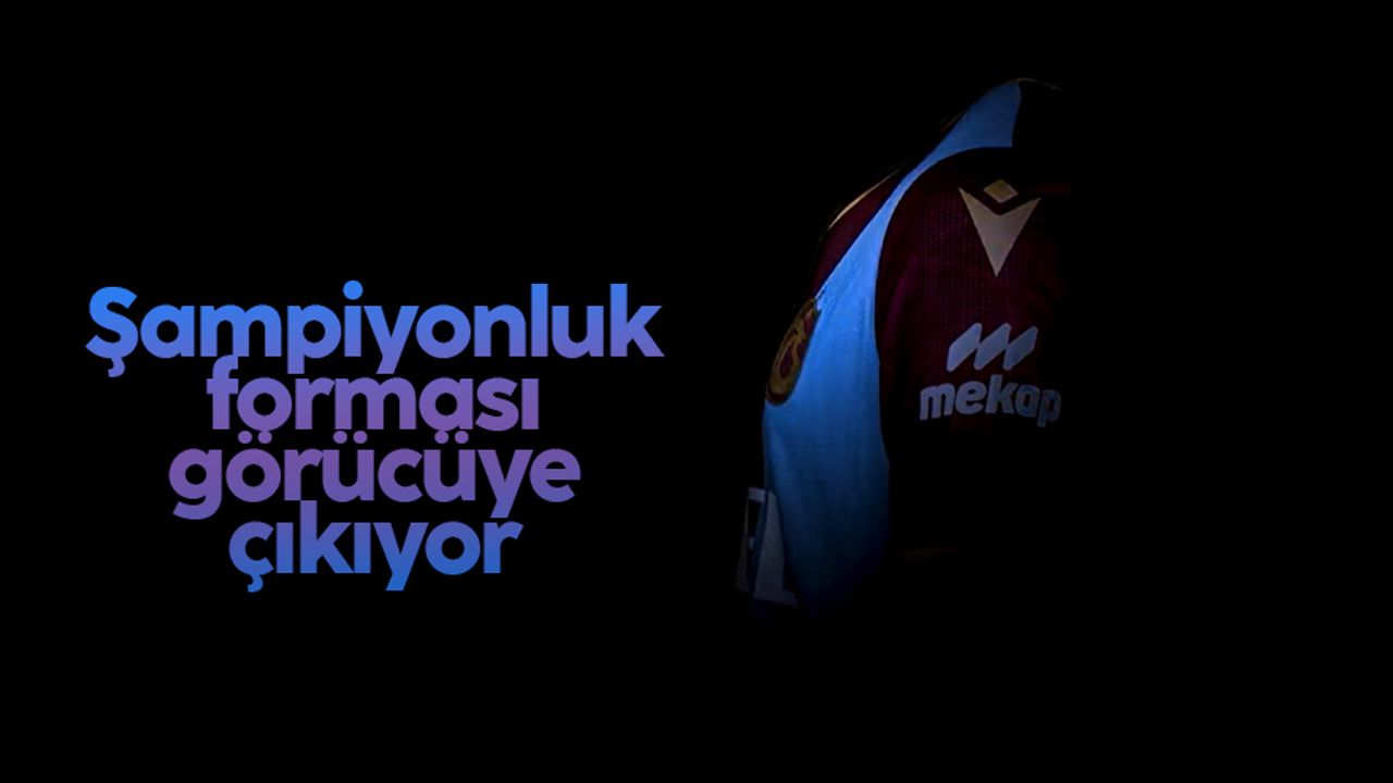 Trabzonspor’un şampiyonluk forması görücüye çıkıyor