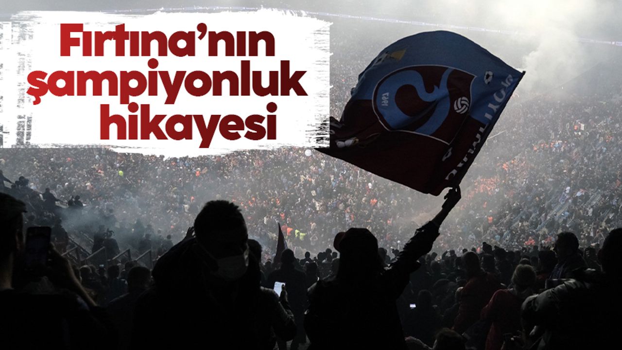 Trabzonspor'un şampiyonluk hikayesi