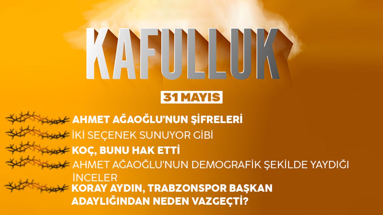 Kafulluk - 31 Mayıs 2022