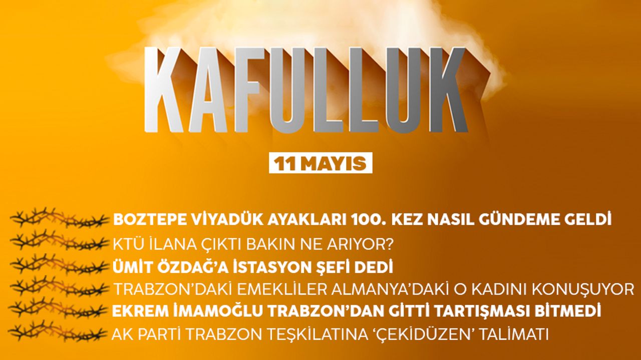 Kafulluk - 11 Mayıs 2022