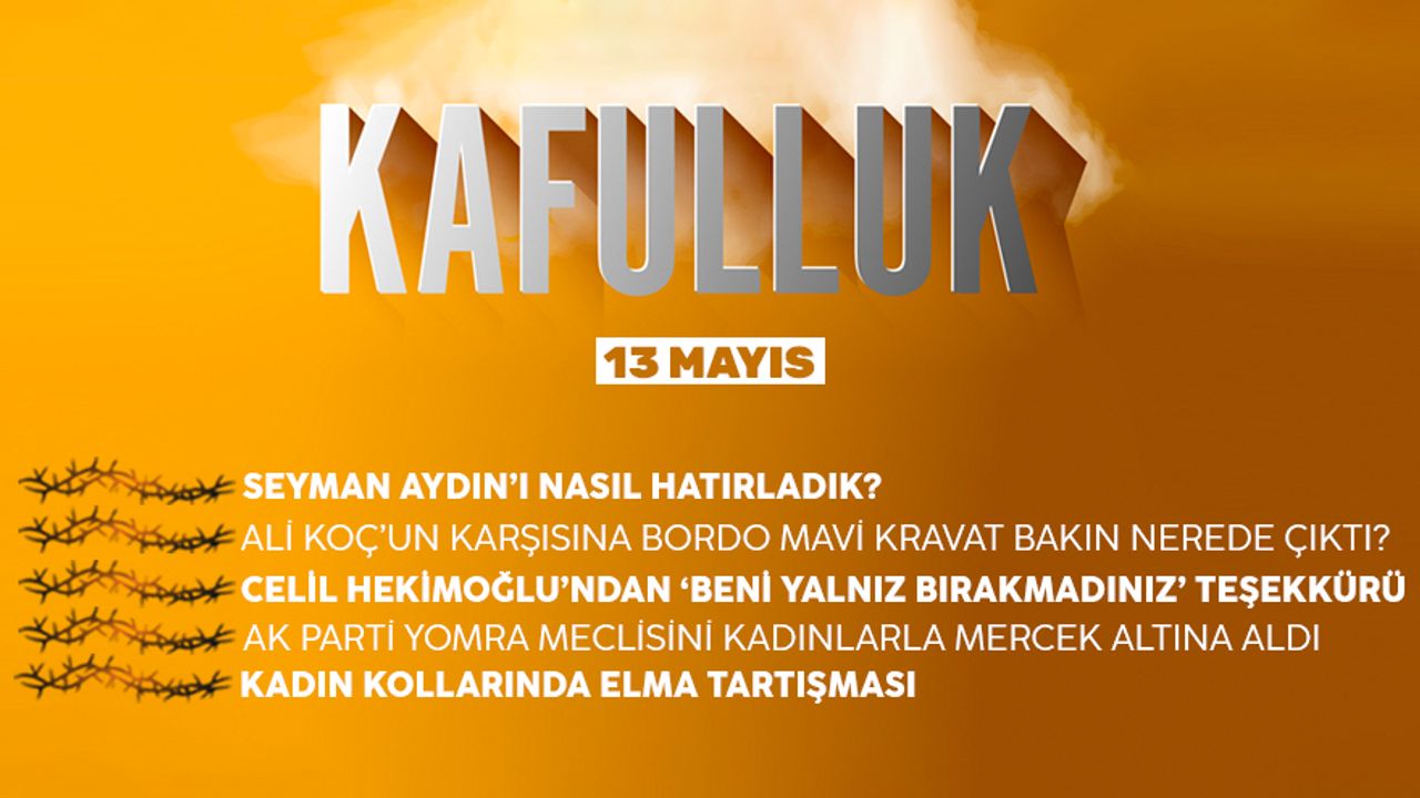Kafulluk - 13 Mayıs 2022