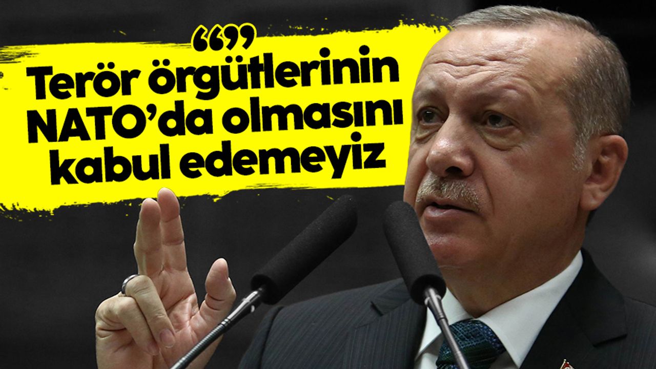 Cumhurbaşkanı Erdoğan: "Terör örgütlerinin NATO'da olmasını kabullenemeyiz"