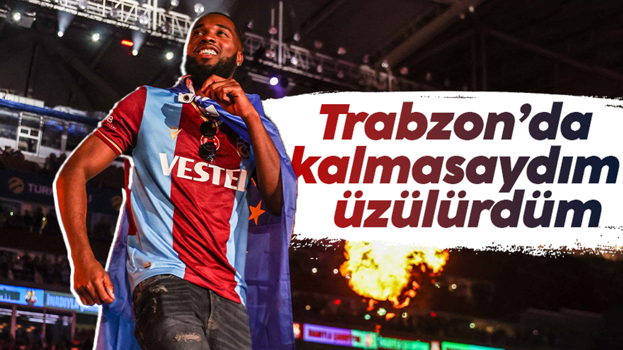 Djaniny: Trabzonspor'da kalmasaydım, üzülürdüm