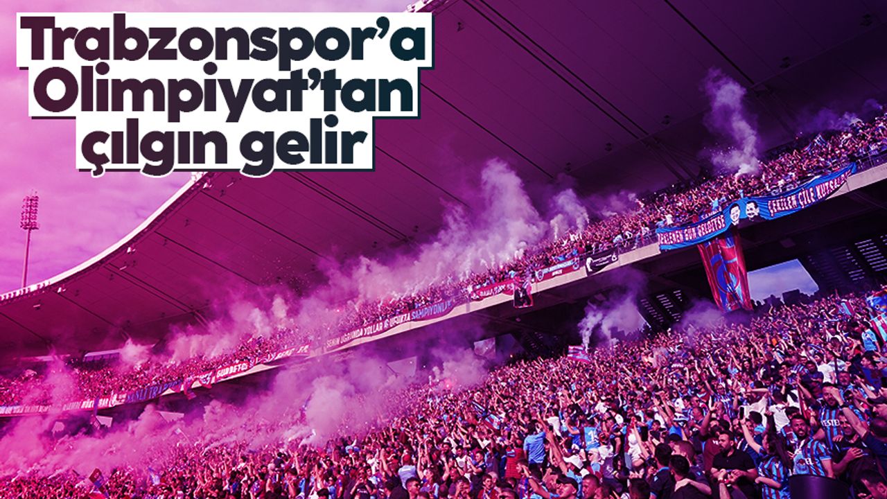 Trabzonspor'a Olimpiyat Stadyumu'ndan çılgın gelir