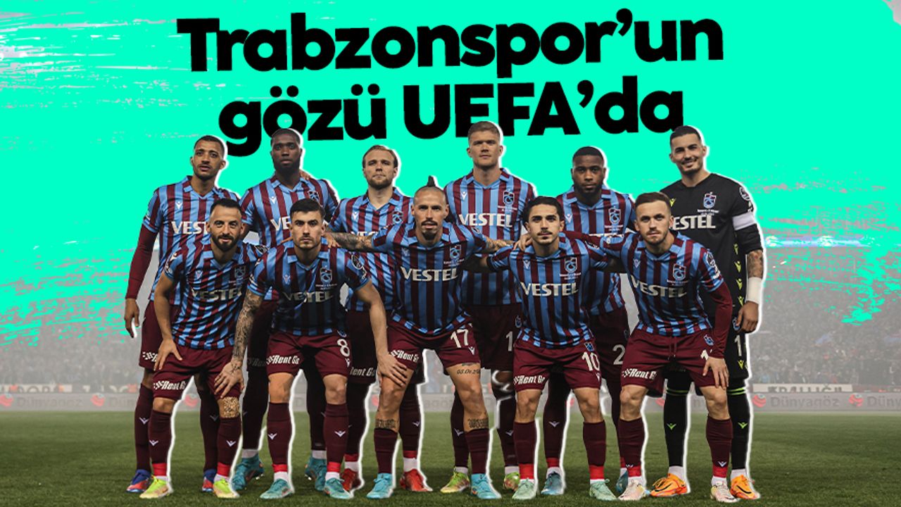 Trabzonspor'un gözü UEFA'da - Şampiyonlar Ligi grupları için tek engel var