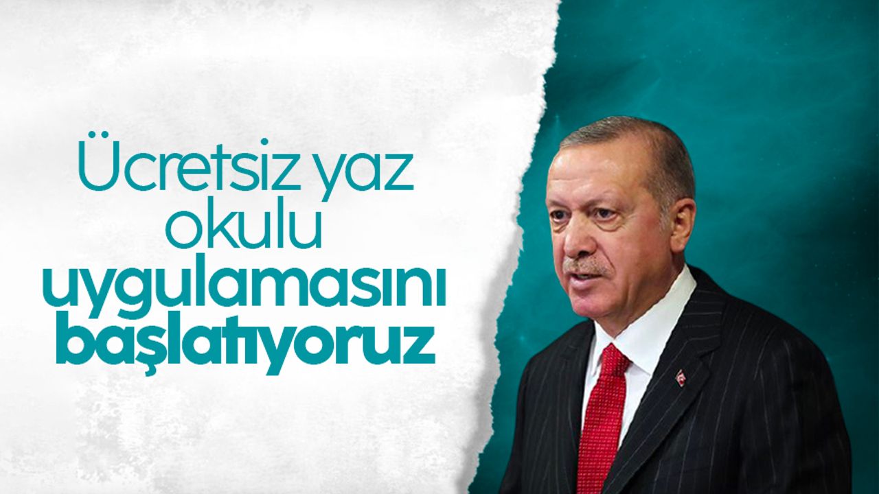 Erdoğan duyurdu: 'Ücretsiz yaz okulu uygulamasını başlatıyoruz'