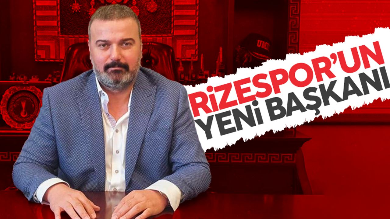 Çaykur Rizespor'un yeni başkanı belli oldu