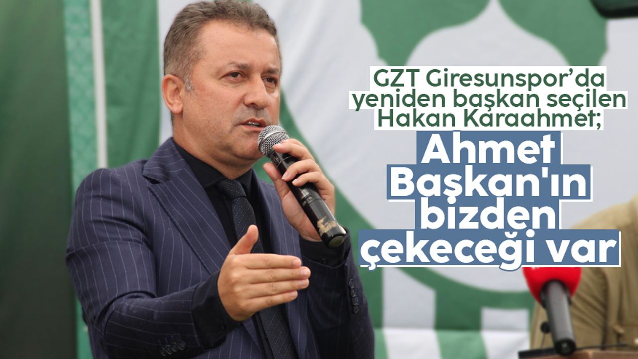 GZT Giresunspor’da Hakan Karaahmet yeniden kulüp başkanlığına seçildi