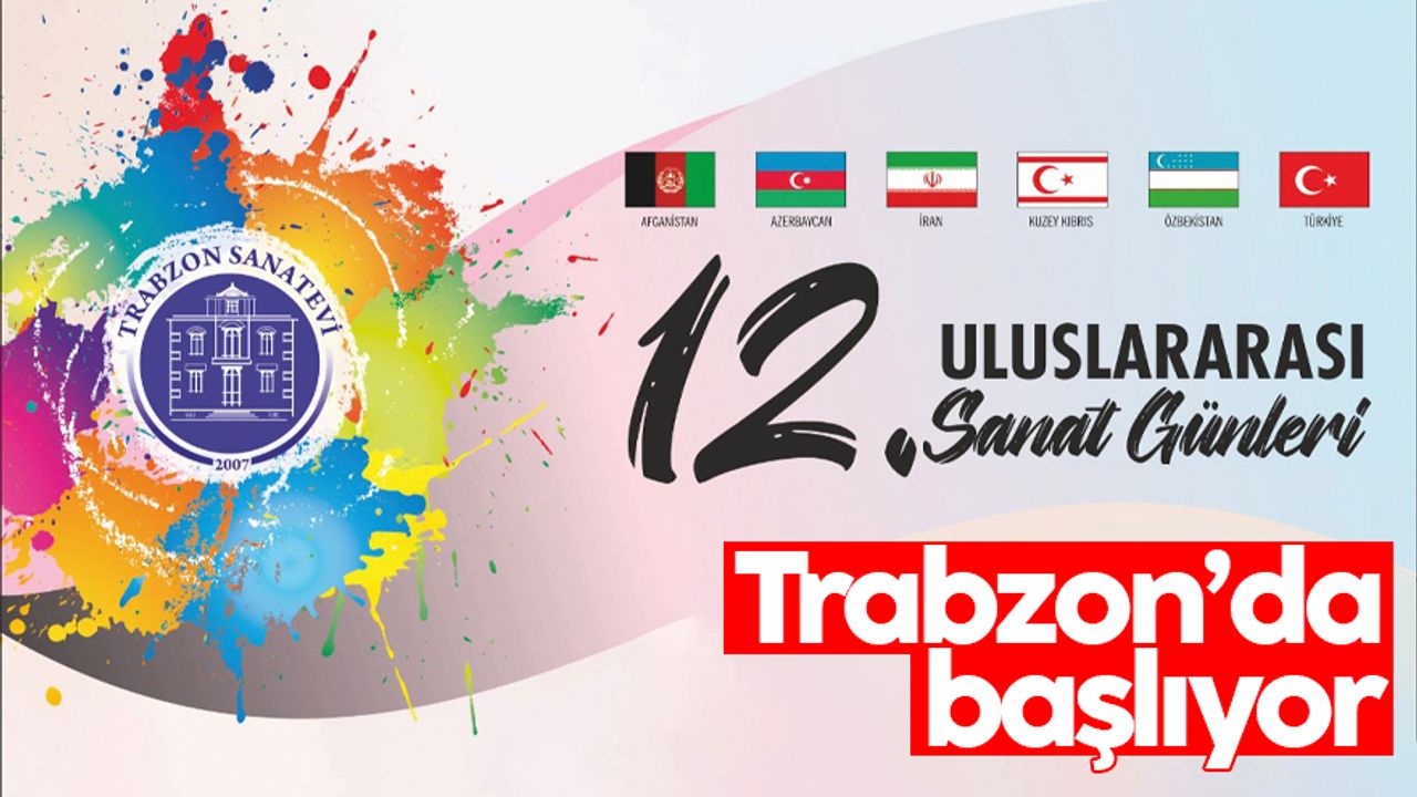 12. Uluslararası Sanat Günleri Trabzon'da başlıyor