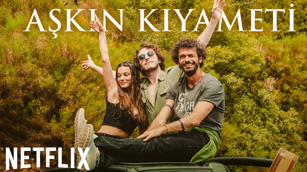 Netflix'in yeni Türk filmi Aşkın Kıyameti'nin ilk fragmanı yayınlandı