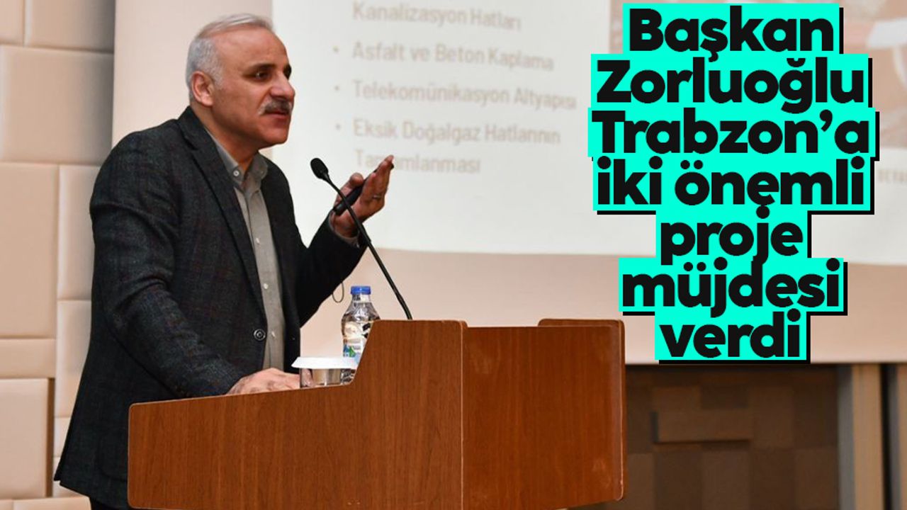Trabzon Büyükşehir Belediye Başkanı Murat Zorluoğlu, iki önemli projeyi açıkladı
