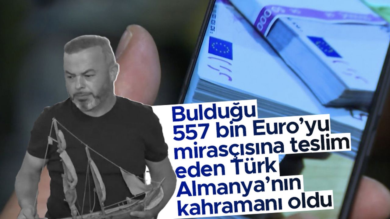 Almanya'da bulduğu 557 bin euroyu mirasçısına veren Türk