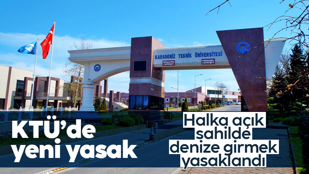 Karadeniz Teknik Üniversitesi'nden yeni yasak