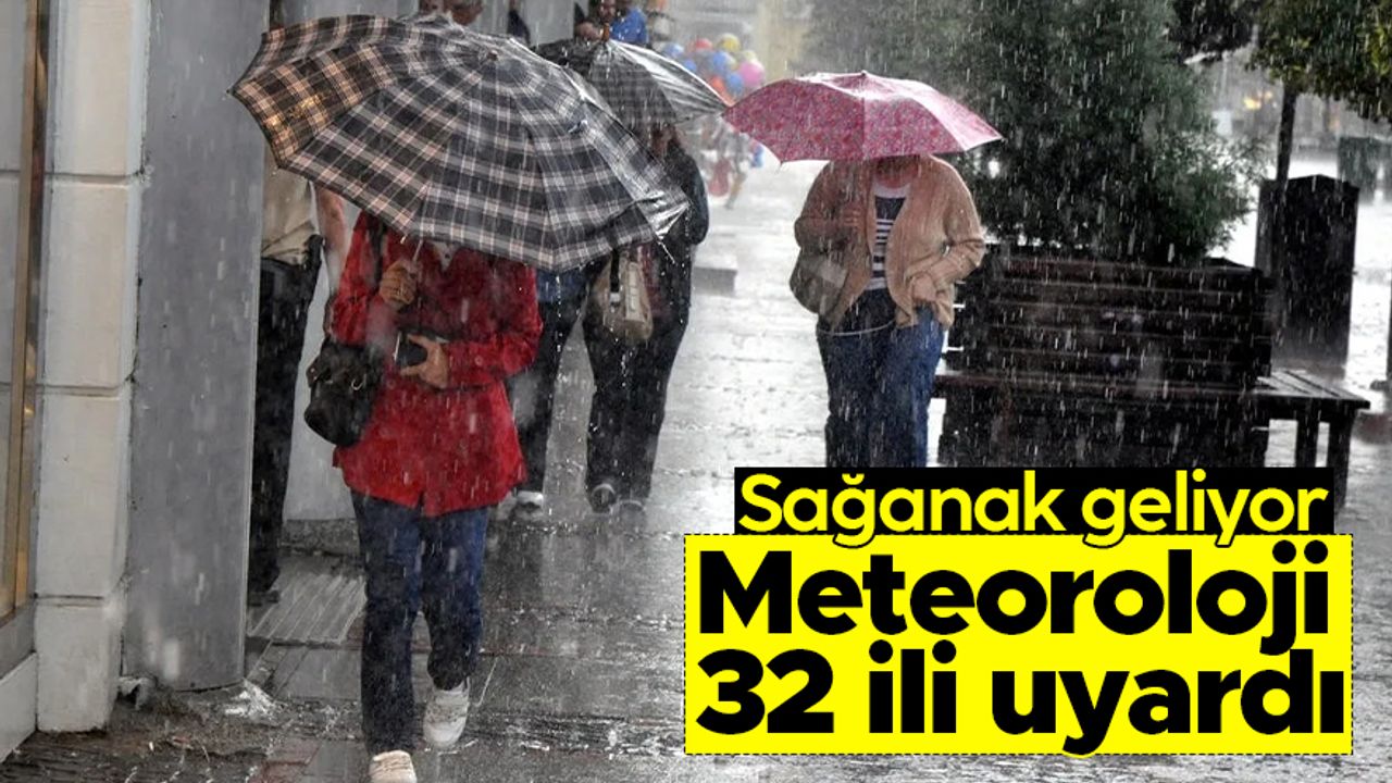 Meteoroloji'den, 32 il için kuvvetli yağış uyarısı