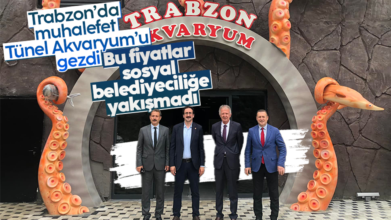 Trabzon'da muhalefet Tünel Akvaryum'u gezdi