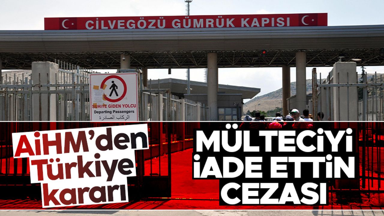 AİHM'den Türkiye'ye, gönderilen mülteci için tazminat cezası