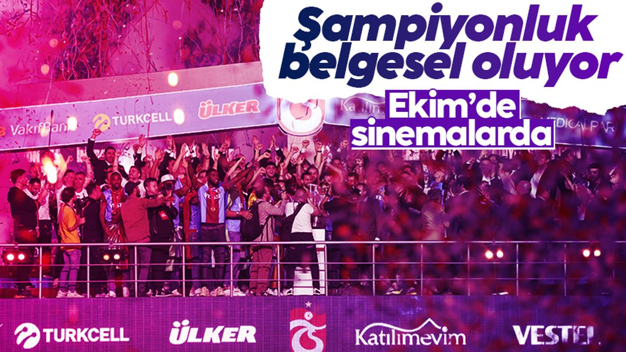 Trabzonspor'un şampiyonluk belgeseli sinemalarda