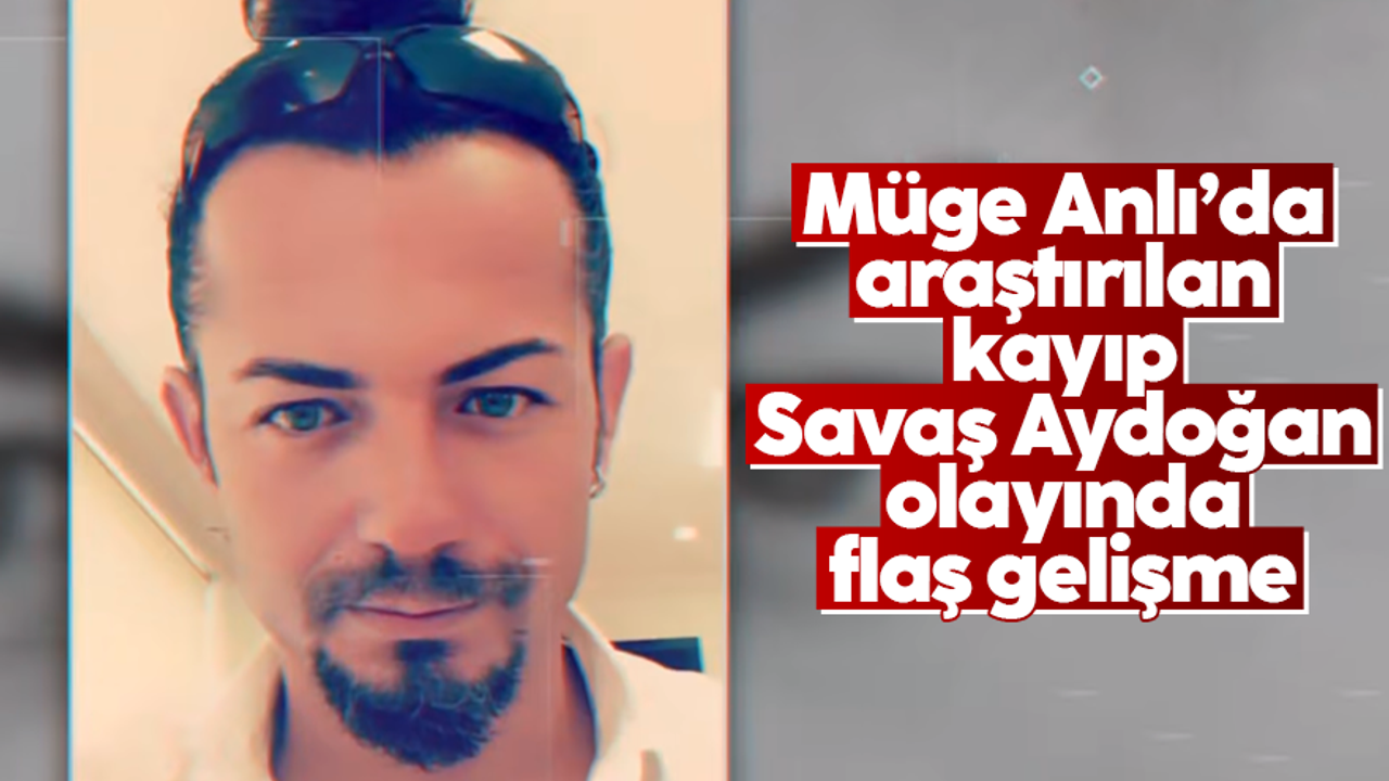 Müge Anlı'da araştırılan kayıp kuaför Savaş Aydoğan olayında yeni gelişme: İtiraf etti...
