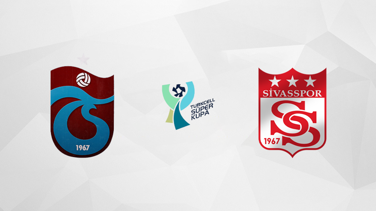 Trabzonspor - DG Sivasspor arasında oynanacak 2022 Turkcell Süper Kupa maçı ne zaman,  hangi kanalda, saat kaçta?
