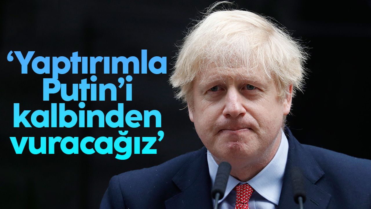İngiltere Başbakanı Boris Johnson: “Yaptırımlar, Putin’in savaş makinesi kalbini vuracak”