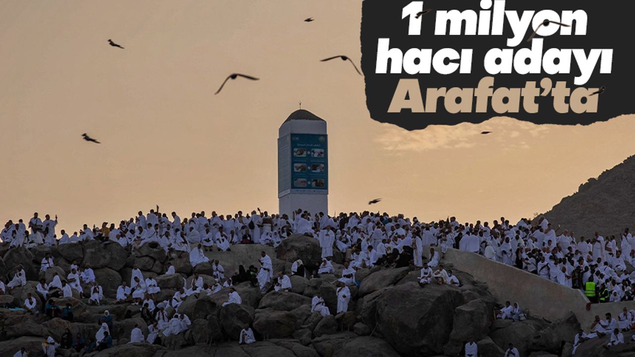 1 milyon hacı adayı Arafat’ta buluştu