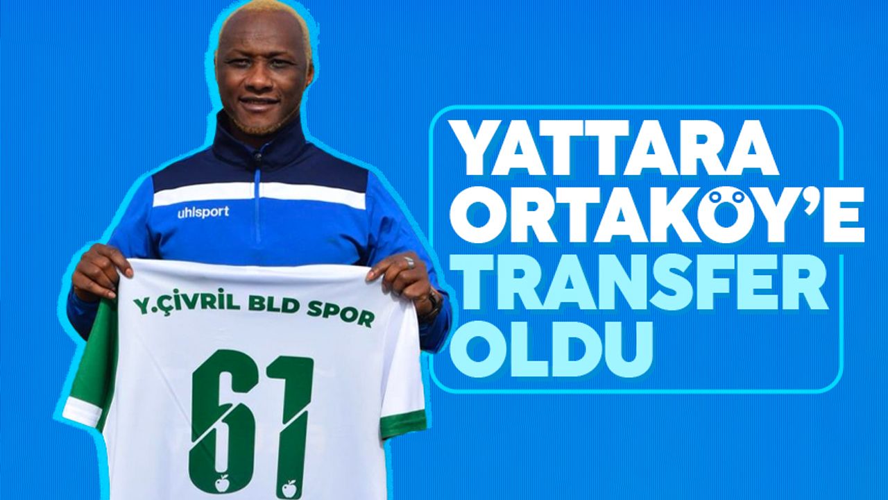 Eski Trabzonsporlu futbolcu Ibrahim Yattara, Ortaköyspor'a transfer oldu