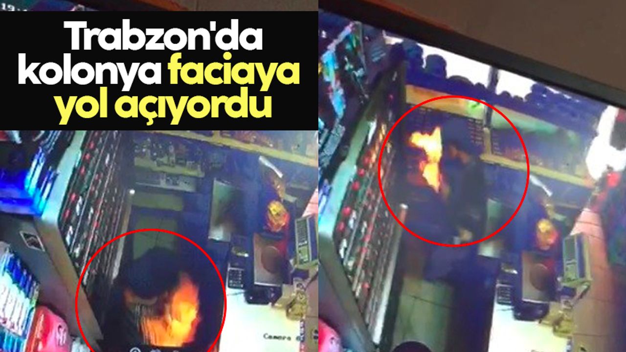 Trabzon'da kolonya faciaya yol açıyordu, yanmaktan son anda kurtuldu