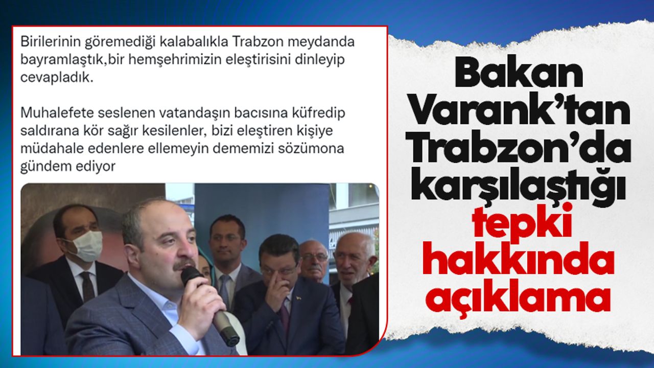 Mustafa Varank, Trabzon'da karşılaştığı tepki ile ilgili açıklama yaptı