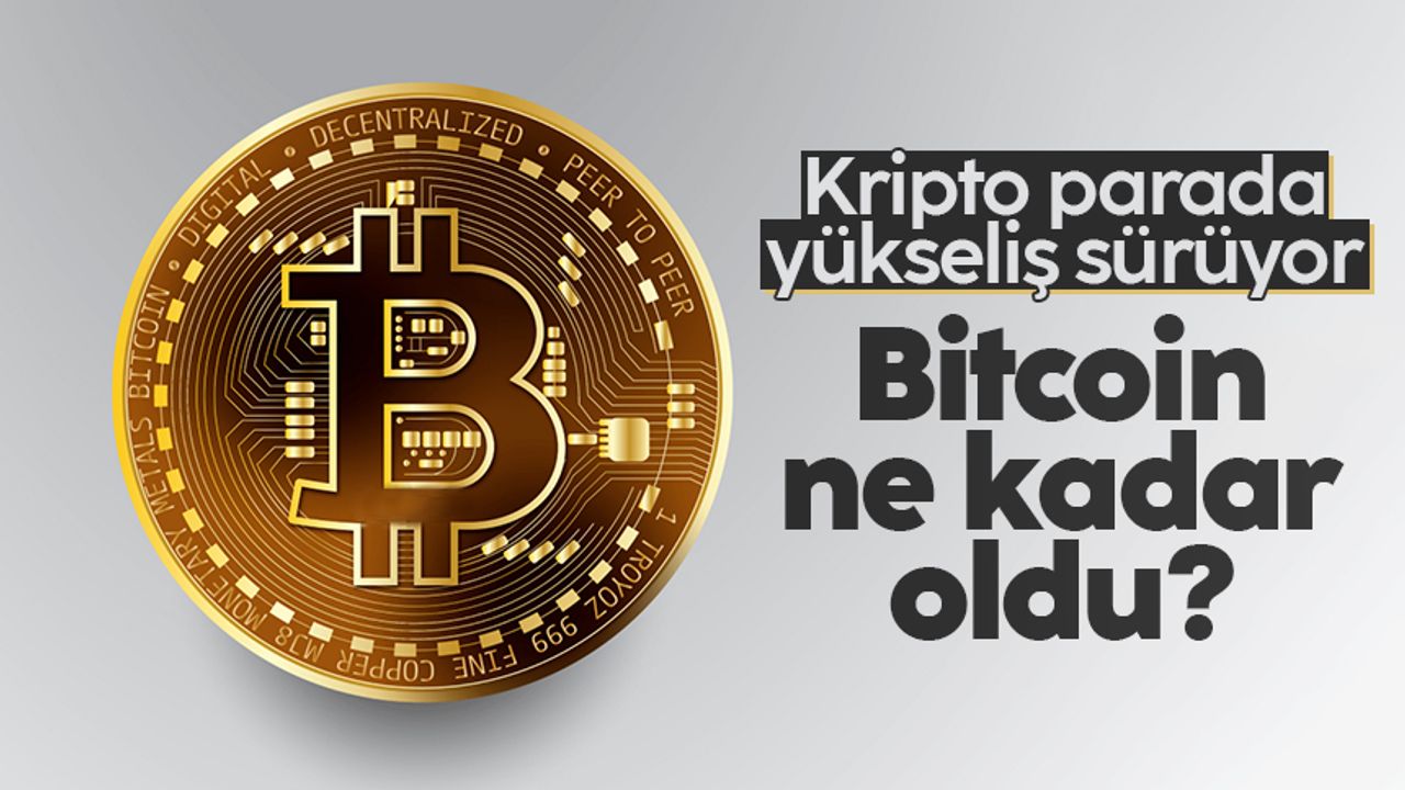 Kripto paralarda yükseliş hareketi: Bitcoin ne kadar oldu?