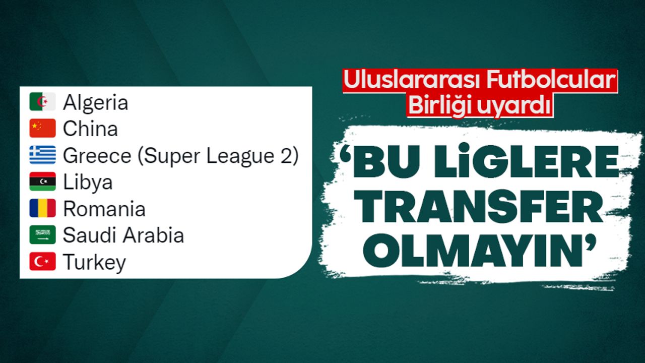 Uluslararası Futbolcular Birliği'nden 'Türkiye'ye transfer olmayın' uyarısı