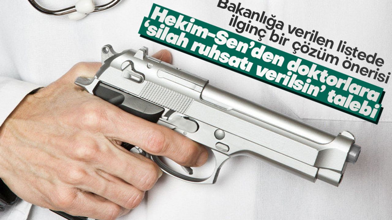 Hekimsen'den 'Doktorlara silah ruhsatı verilsin' talebi