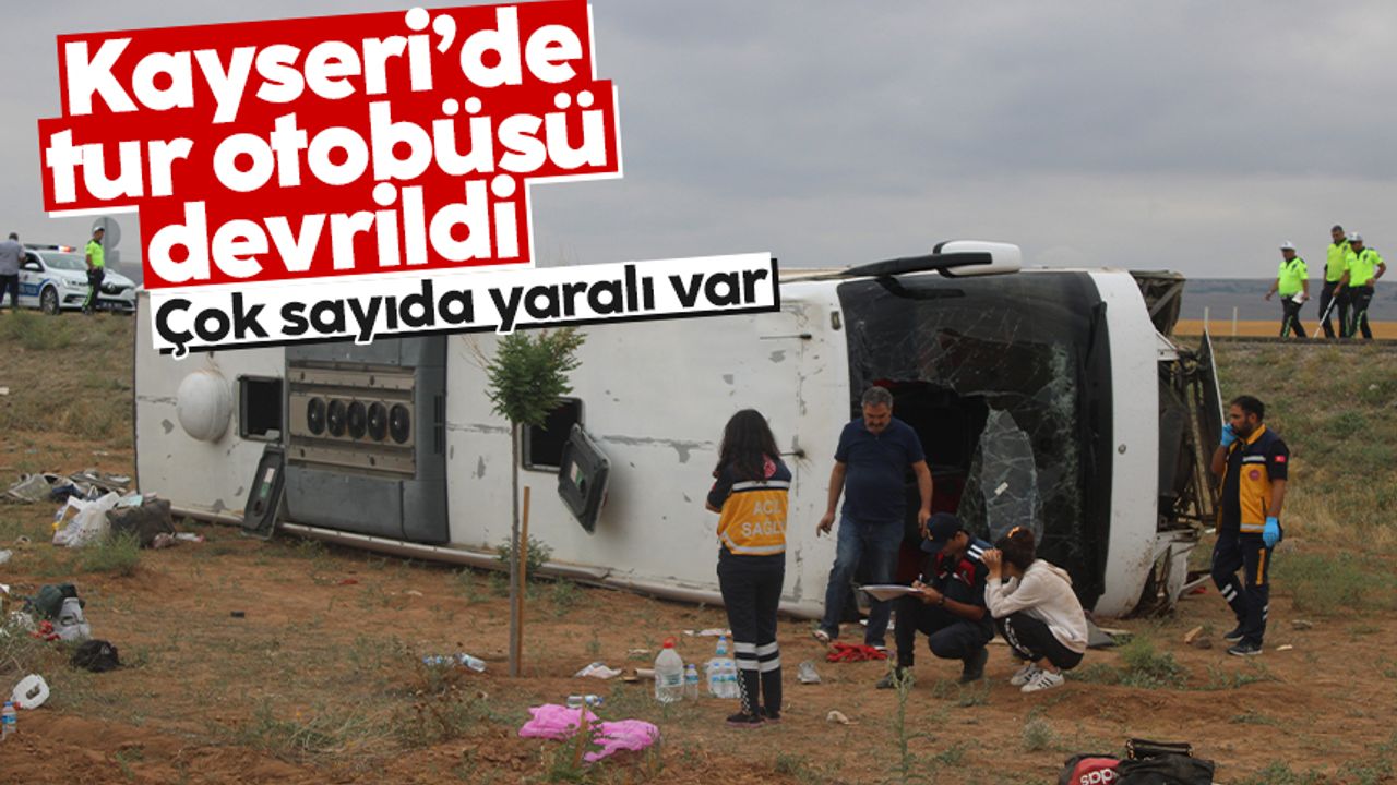 Kayseri'de tur otobüsü devrildi, çok sayıda yaralı var