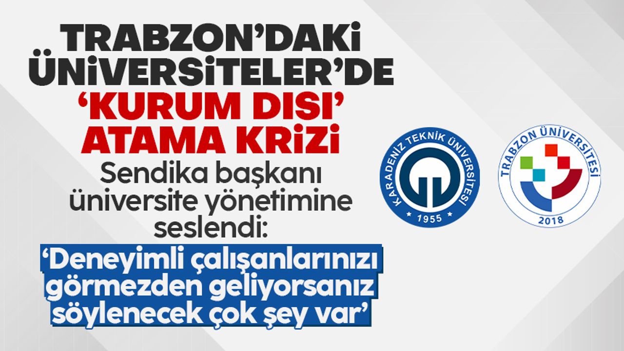 Trabzon’daki üniversitelerde ‘kurum dışı’ atama krizi sürüyor