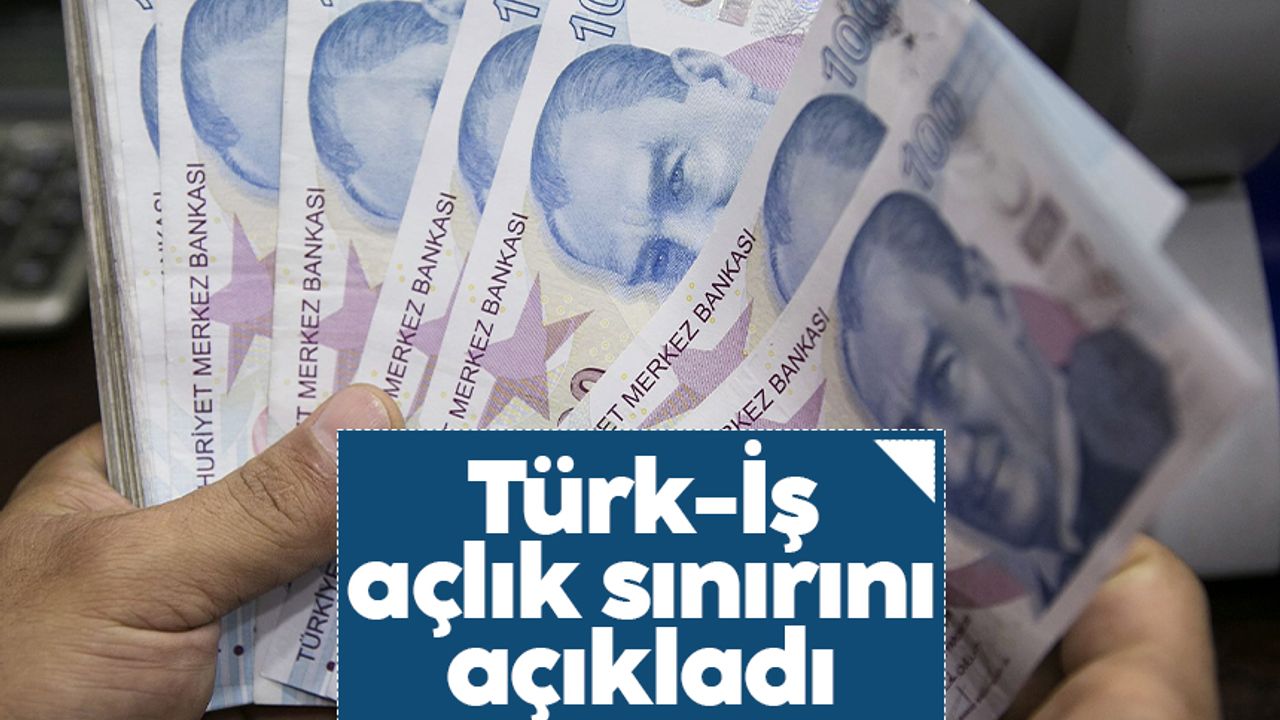 Türk-İş temmuz ayı açlık sınırını açıkladı