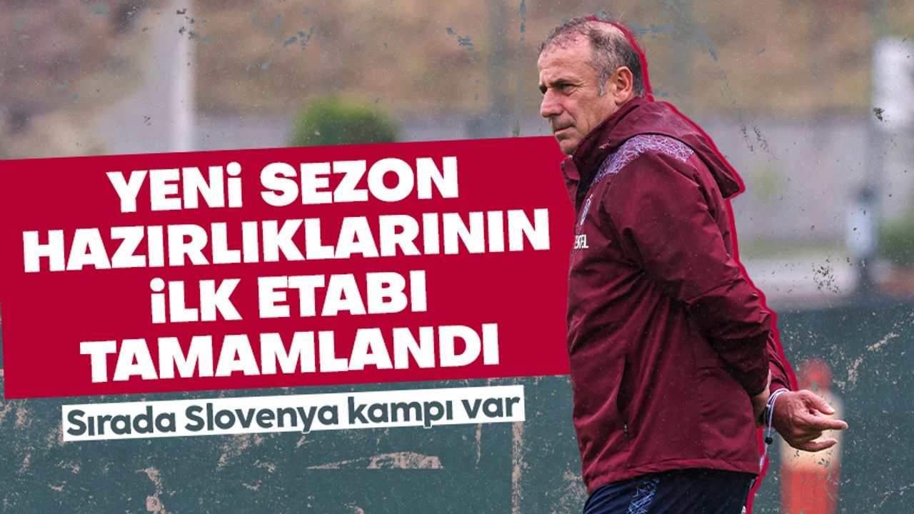 Trabzonspor, ilk etap kamp çalışmalarını tamamladı