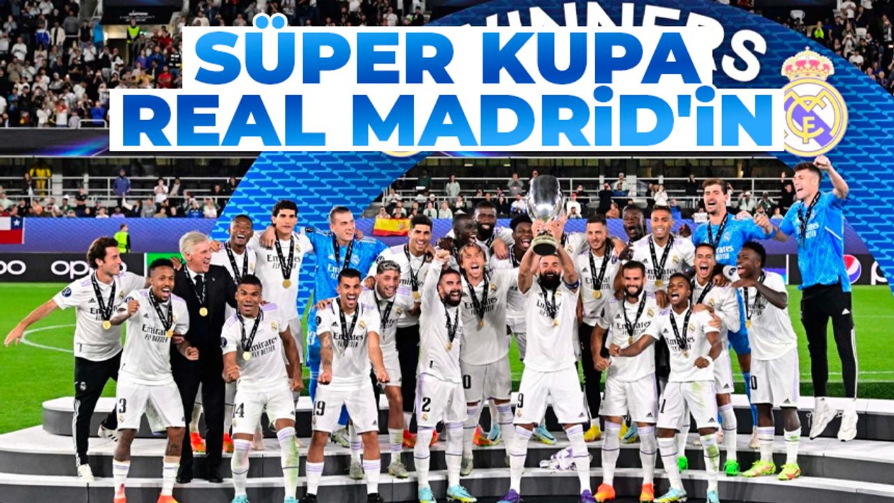 Real Madrid UEFA Süper Kupası'nı kazandı