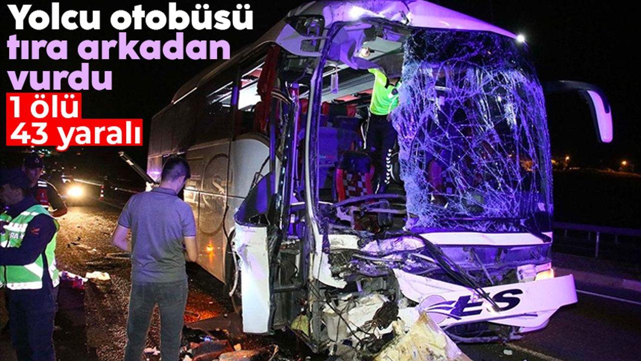 Uşak'ta tıra çarpan otobüsdeki 43 kişi yaralanırken muavin öldü