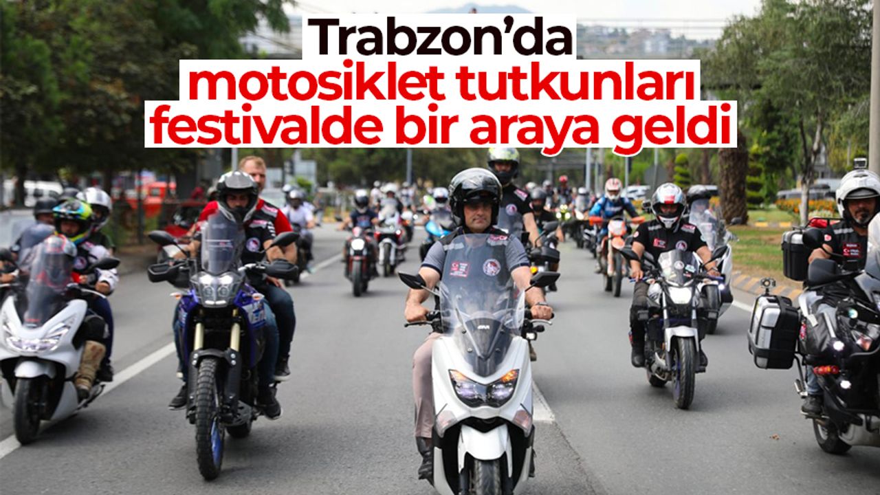 Trabzon'da motosiklet tutkunları festivalde bir araya geldi