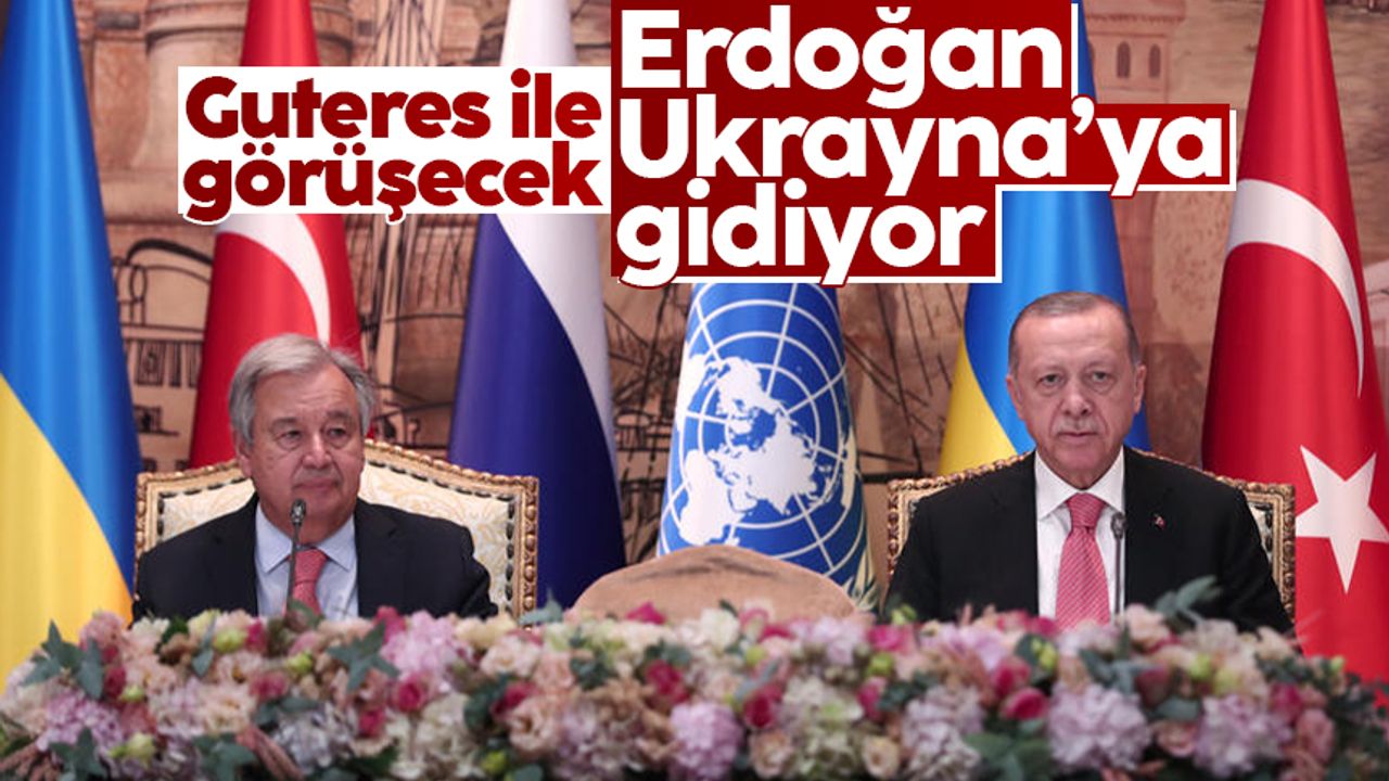 Cumhurbaşkanı Erdoğan, 18 Ağustos’ta Zelenskiy ve Guterres ile Ukrayna’da bir araya gelecek