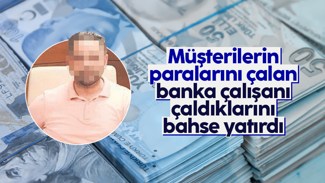 İstanbul'da banka çalışanı müşterilerin hesaplarındaki parayı kendi hesabına aktararak bahis oynadı