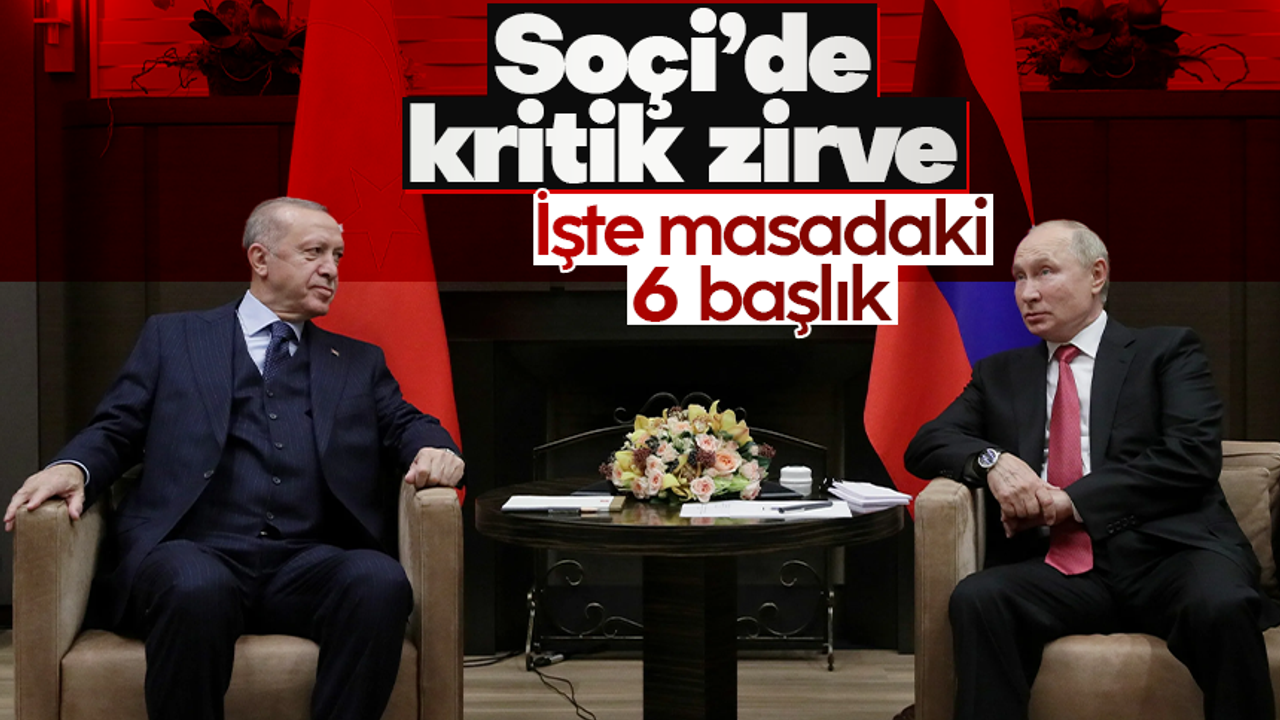Cumhurbaşkanı Erdoğan'ın Rusya ziyaretinde masada olan 6 başlık