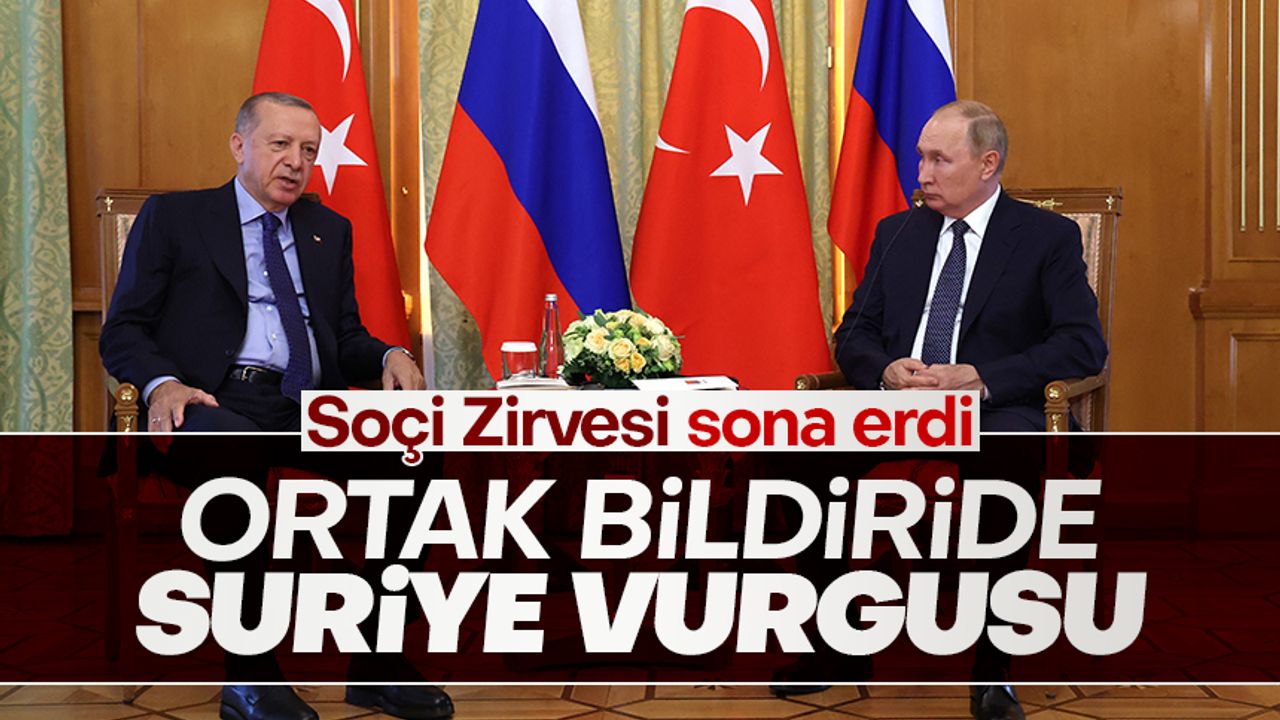 Erdoğan-Putin Zirvesi sonrası ortak bildiri