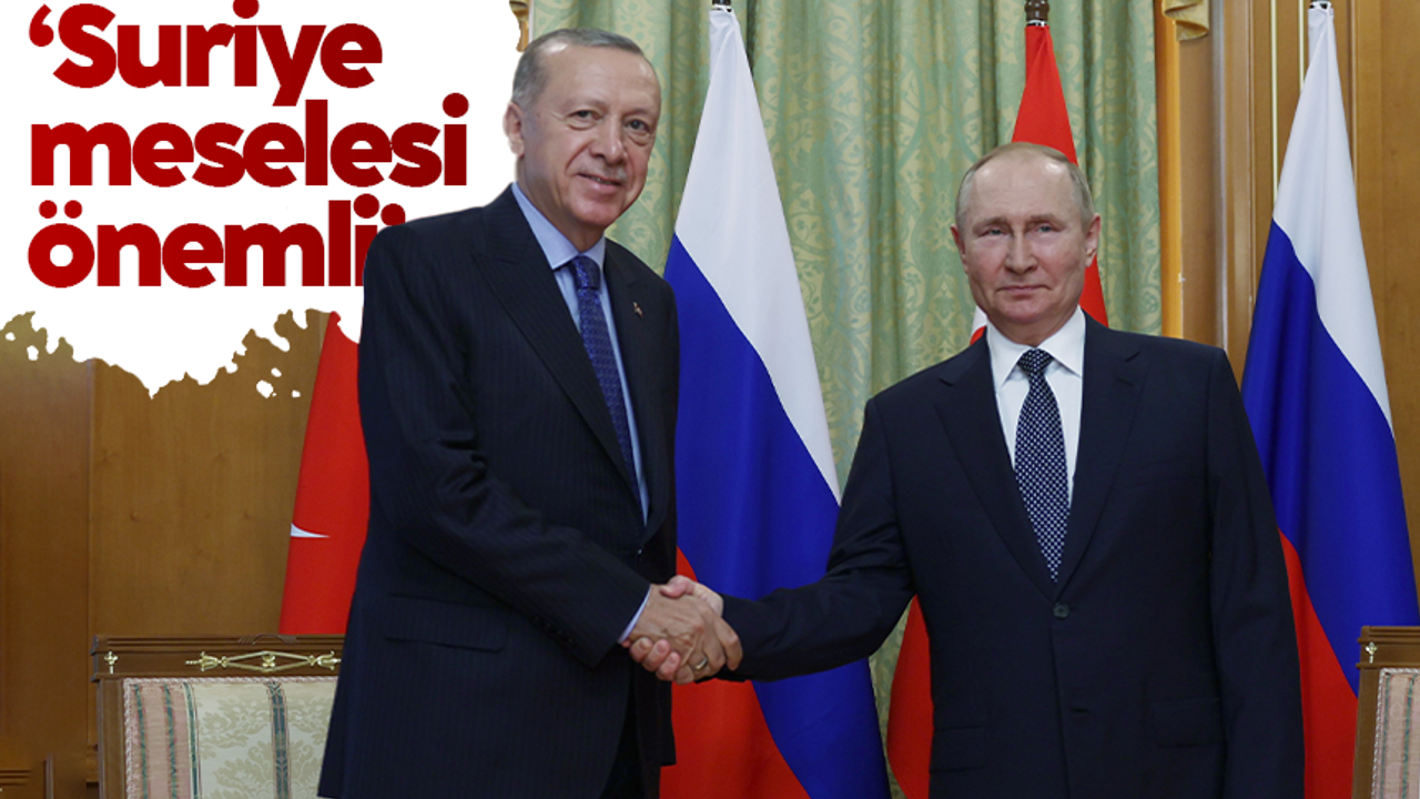 Cumhurbaşkanı Erdoğan: “Suriye’deki gelişmeleri ele almamız bölgeye rahatlama getirecektir”