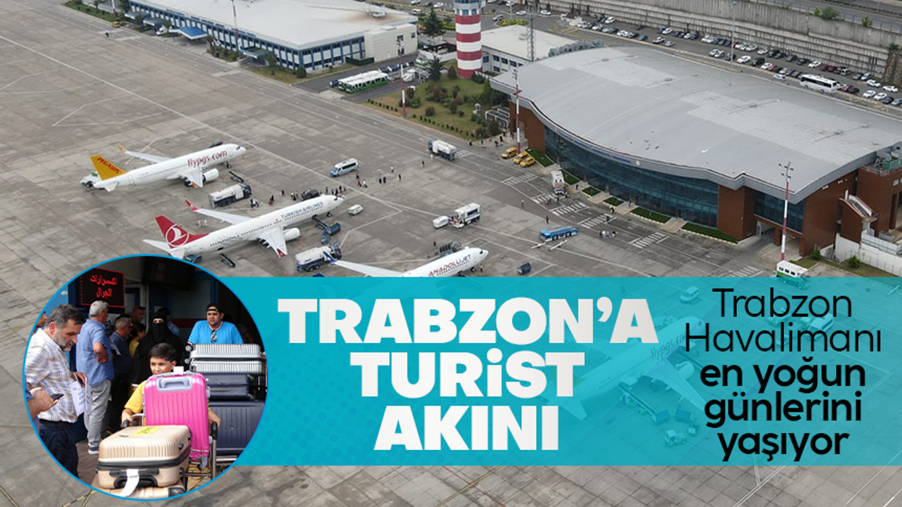 Trabzon Havalimanı son yılların en yoğun günlerini yaşıyor