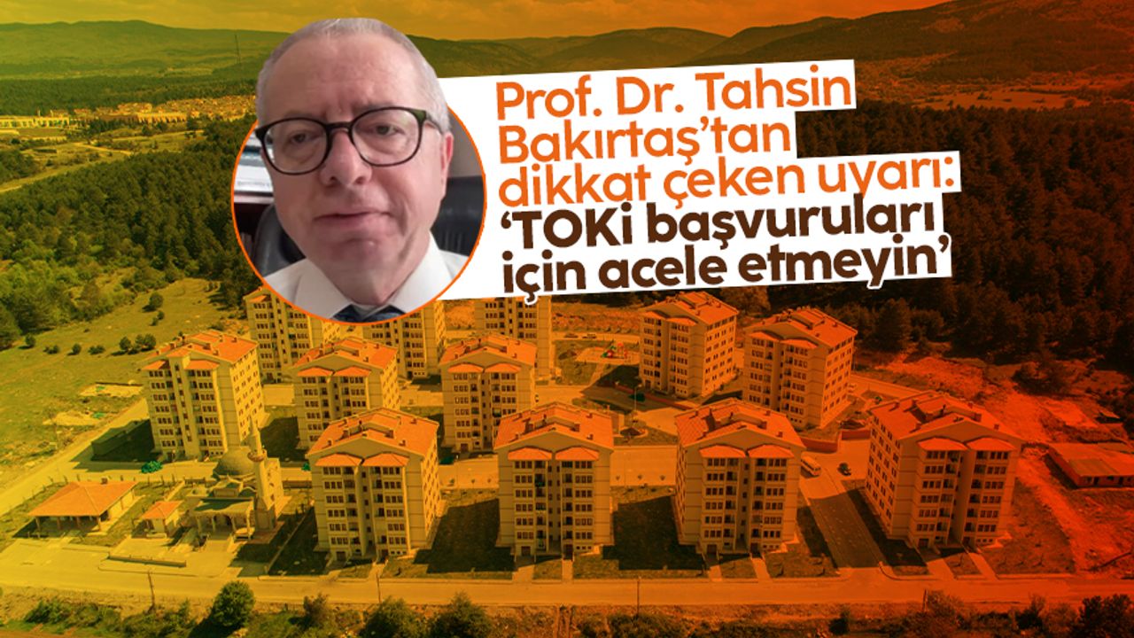 Prof. Dr. Tahsin Bakırtaş'tan sosyal konut projesinde vatandaşa "Bekleyin" çağrısı!