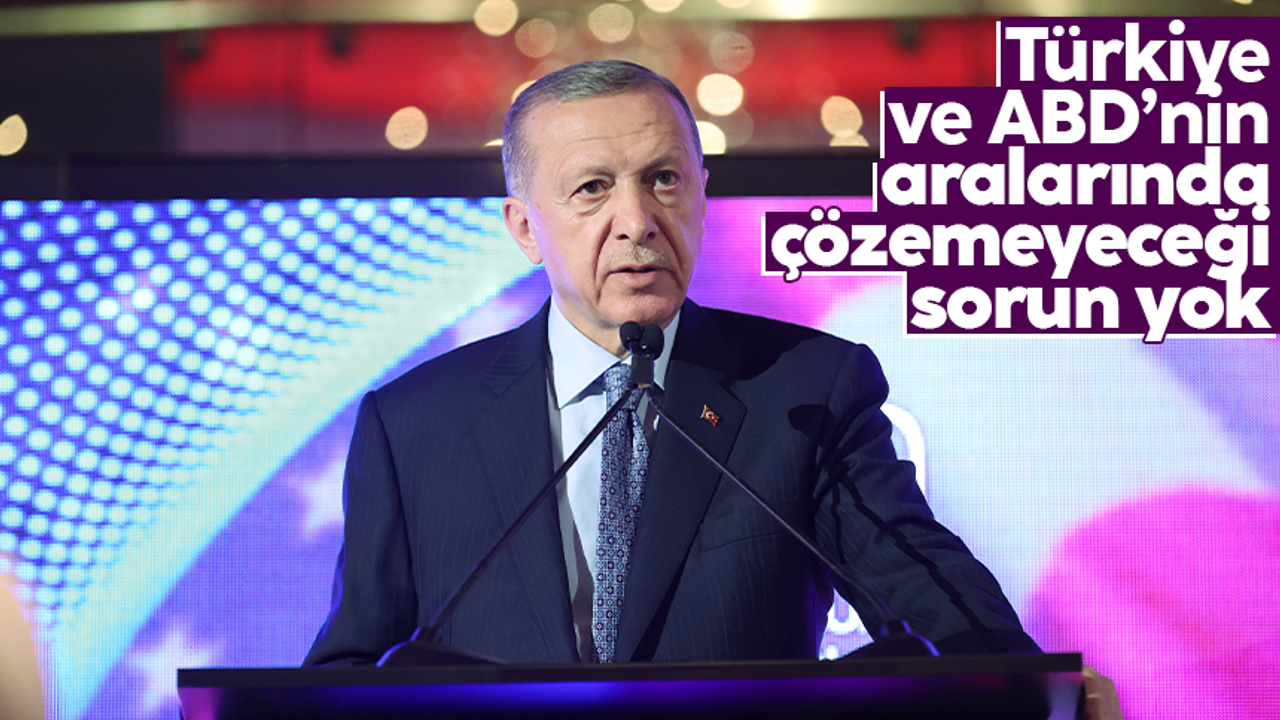 Cumhurbaşkanı Erdoğan: 'Türkiye ve ABD'nin aralarında çözemeyeceği sorun yok'