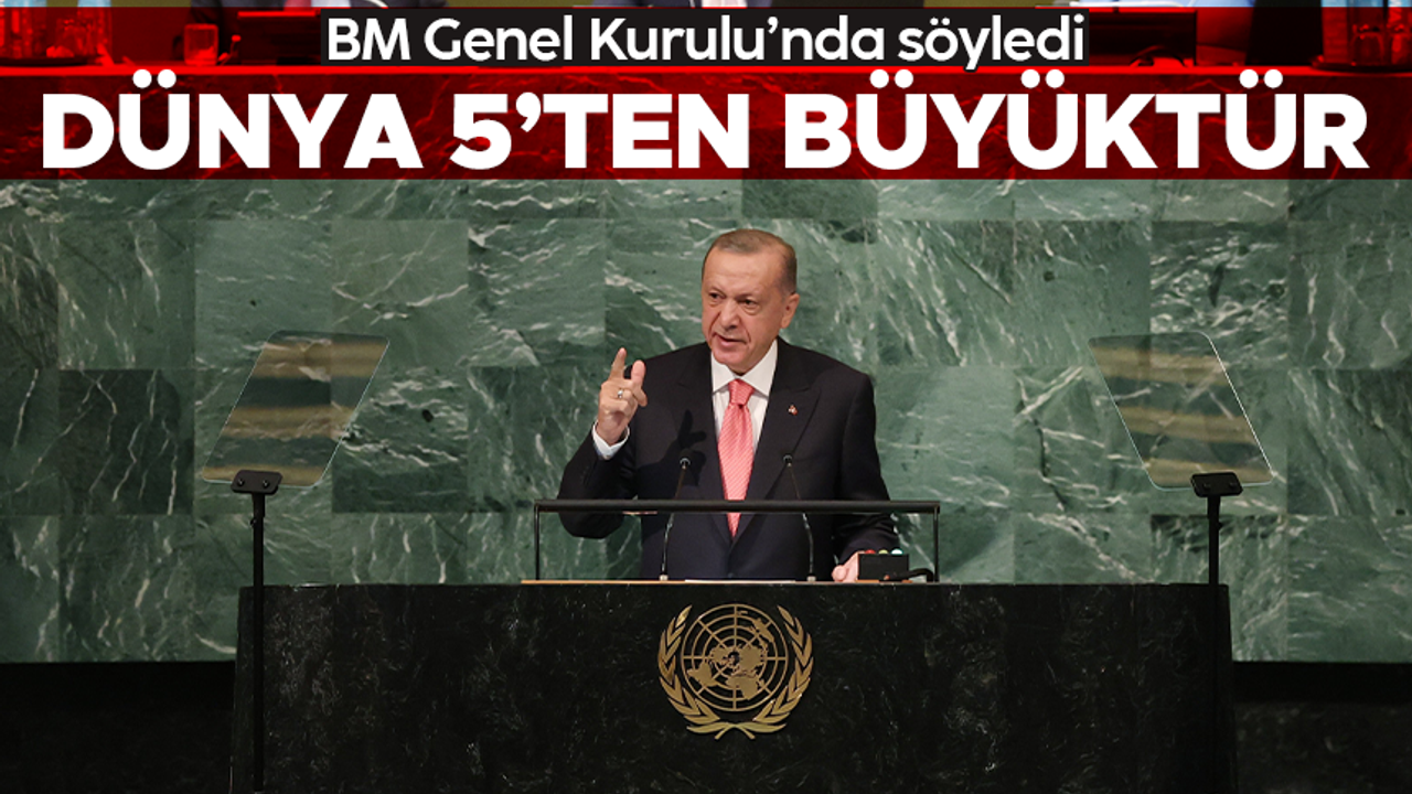 Cumhurbaşkanı Erdoğan: “Dünya beşten büyüktür”