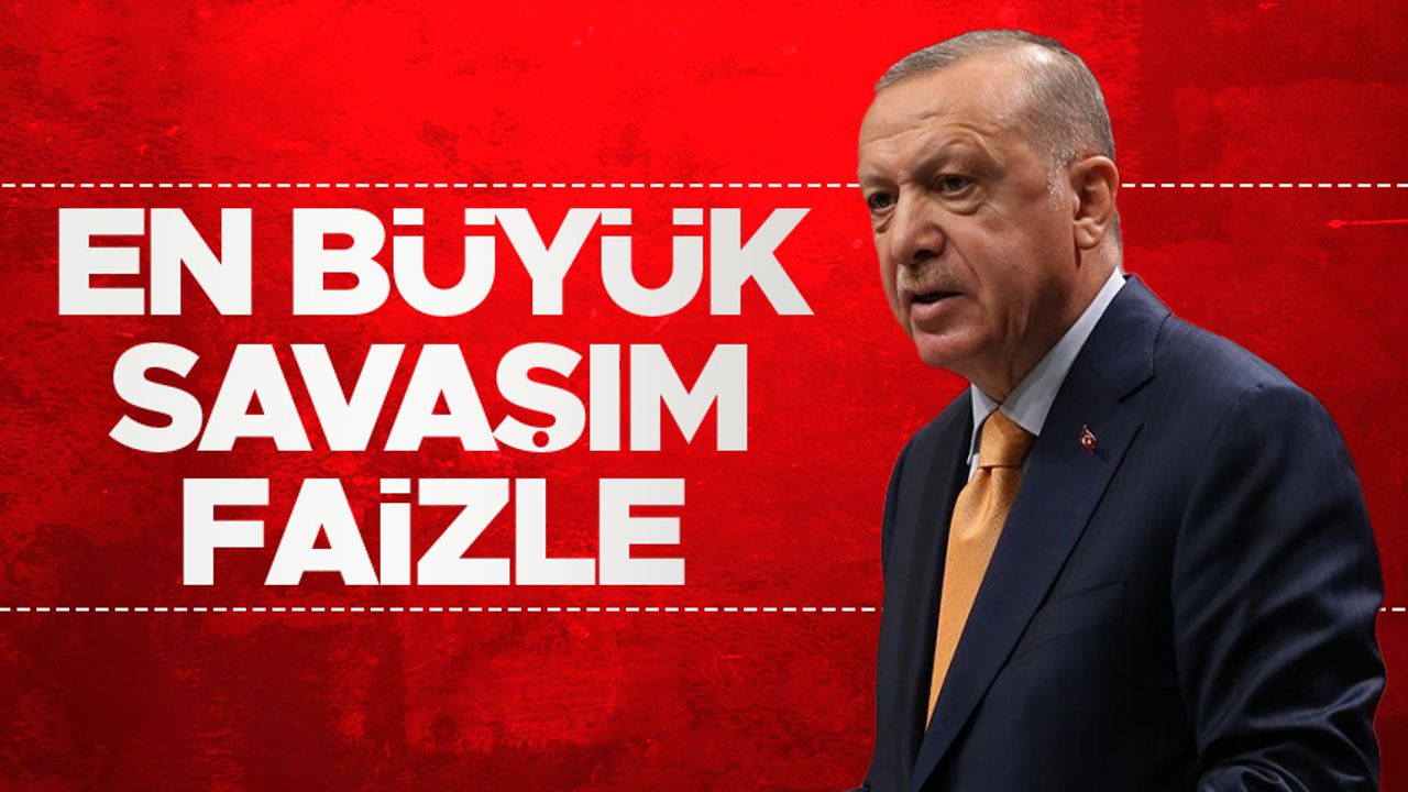 Cumhurbaşkanı Erdoğan: "En büyük düşmanım faizdir”