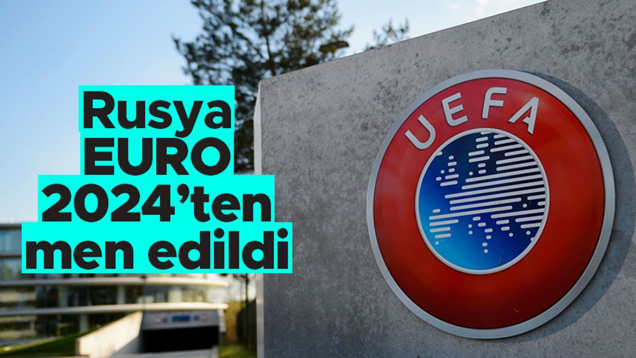 UEFA'dan Rusya’nın Euro 2024’e katılmasına veto